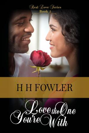 Cover of the book Real Love 5 (Love the One You're With) by H.H. Fowler
