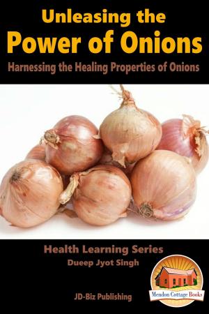 Cover of the book Unleashing the Power of Onions: Harnessing the Healing Properties of Onions by Darla Noble