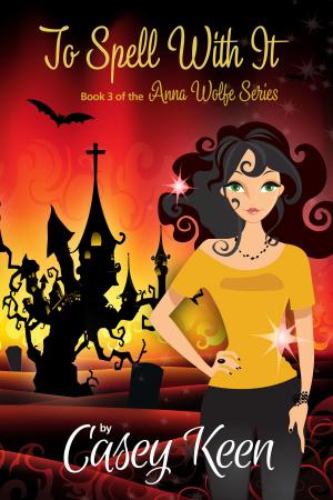 Cover of the book To Spell With It, Book 3 in the Anna Wolfe Series by E. Menozzi