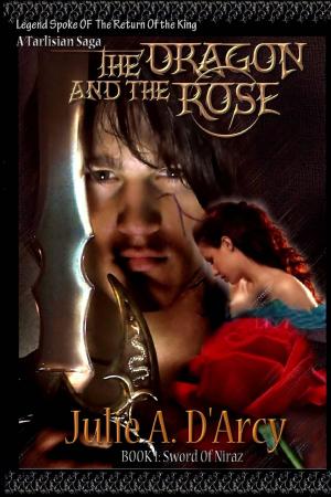 Cover of the book The Dragon and The Rose: The Tarlisian Saga by Joyce Humphrey Cares