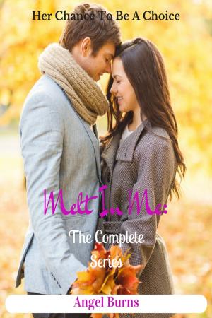 Cover of the book Melt In Me Her Chance To Be A Choice by Dr. MC