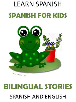 Book cover of Learn Spanish: Spanish for Kids. Bilingual Stories in Spanish and English