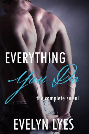 Cover of the book Everything You Do: The Complete Serial by Connie Crichton