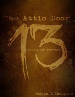 Cover of the book The Attic Door: 13 Tales of Terror by E Ailemar