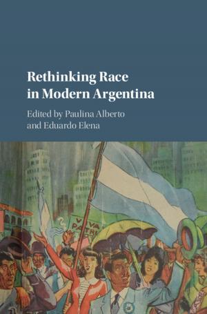 Cover of the book Rethinking Race in Modern Argentina by Alexander L. Yarin, Ilia V. Roisman, Cameron Tropea