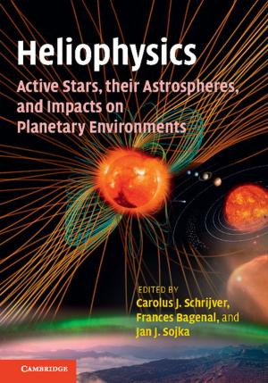 bigCover of the book Heliophysics: Active Stars, their Astrospheres, and Impacts on Planetary Environments by 