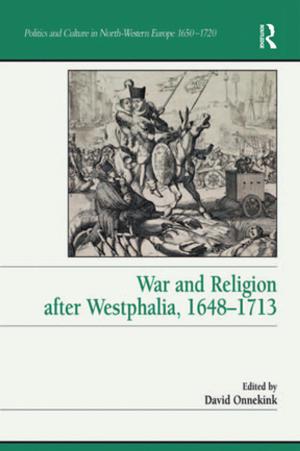 Cover of the book War and Religion after Westphalia, 1648–1713 by Ewa Ochman