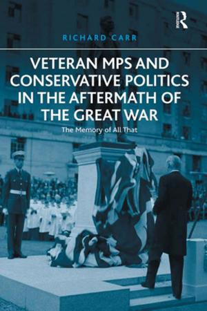 Book cover of Veteran MPs and Conservative Politics in the Aftermath of the Great War
