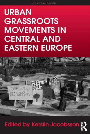 Cover of the book Urban Grassroots Movements in Central and Eastern Europe by Jenny Kidd, Sam Cairns, Alex Drago, Amy Ryall