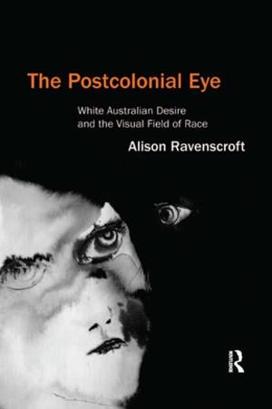 Cover of the book The Postcolonial Eye by Adam Gearey, Wayne Morrison, Robert Jago