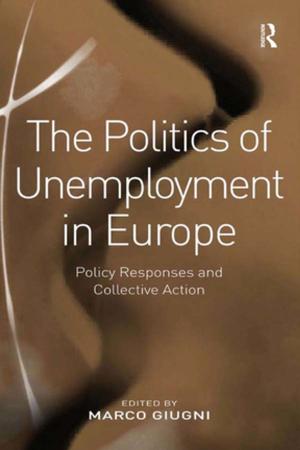 Cover of the book The Politics of Unemployment in Europe by Margaret Zamudio, Christopher Russell, Francisco Rios, Jacquelyn L. Bridgeman