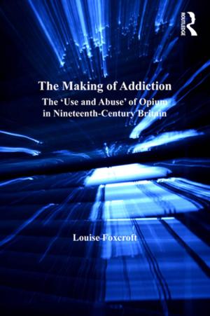 Cover of the book The Making of Addiction by Joe Hoover, Meera Sabaratnam, Laust Schouenborg