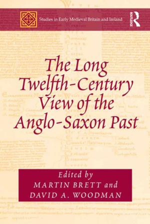 Cover of the book The Long Twelfth-Century View of the Anglo-Saxon Past by 