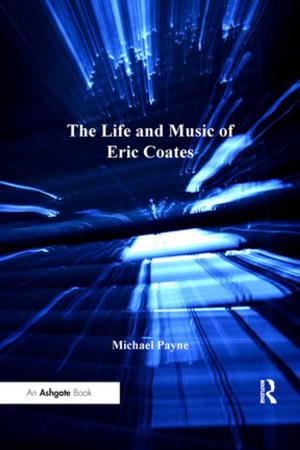 Cover of the book The Life and Music of Eric Coates by Linda S Katz