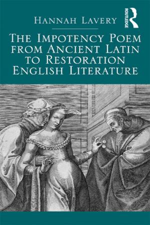 Cover of the book The Impotency Poem from Ancient Latin to Restoration English Literature by Steve Farrow, Amy Strachan