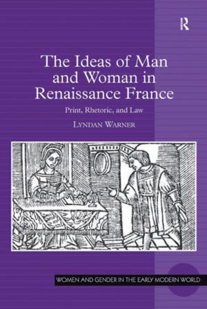 Cover of the book The Ideas of Man and Woman in Renaissance France by 