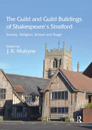 Cover of the book The Guild and Guild Buildings of Shakespeare's Stratford by Ling Zhu