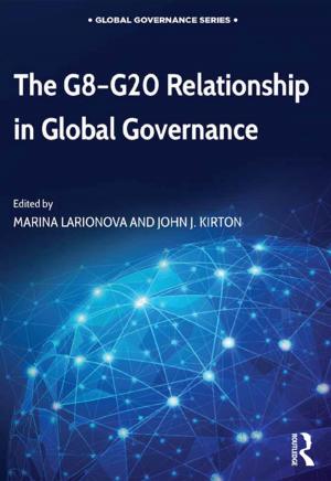 Cover of the book The G8-G20 Relationship in Global Governance by 