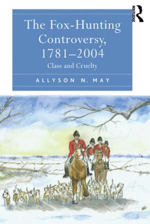 Cover of the book The Fox-Hunting Controversy, 1781-2004 by Christian Petersen, Andrew Jenkins