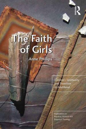 Cover of the book The Faith of Girls by Mark W. McElroy, J.M.L. van Engelen