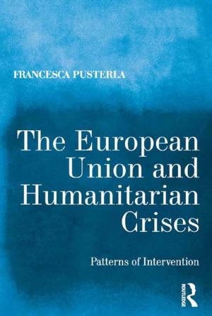 Cover of the book The European Union and Humanitarian Crises by Stefania Palmisano