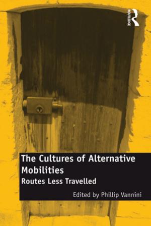Cover of the book The Cultures of Alternative Mobilities by Stephanie B.M. Cadeddu, Jerome D. Donovan, Cheree Topple, Gerrit A. de Waal, Eryadi K. Masli