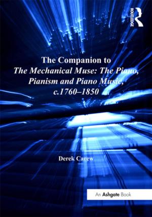 Cover of the book The Companion to The Mechanical Muse: The Piano, Pianism and Piano Music, c.1760–1850 by E. Dilipraj