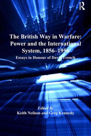 Cover of the book The British Way in Warfare: Power and the International System, 1856–1956 by Tracey Hough, Ewan Kirk