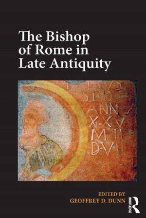 Cover of the book The Bishop of Rome in Late Antiquity by Danyel Reiche
