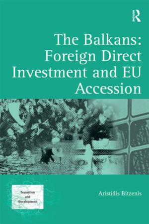 Cover of the book The Balkans: Foreign Direct Investment and EU Accession by Hanem El-Farahaty