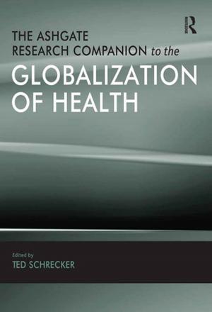 Cover of the book The Ashgate Research Companion to the Globalization of Health by Allan J Kimmel