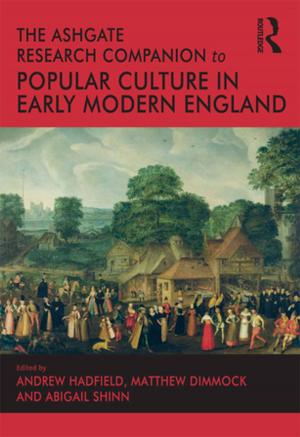 Cover of the book The Ashgate Research Companion to Popular Culture in Early Modern England by 