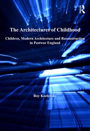 Cover of the book The Architectures of Childhood by Walter Bischofberger, F‚licie Affolter, F‚licie Affolter