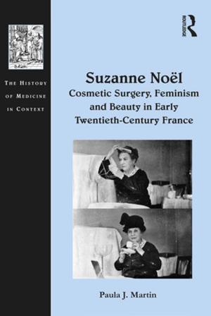 Cover of the book Suzanne Noël: Cosmetic Surgery, Feminism and Beauty in Early Twentieth-Century France by Swee-Lin Ho