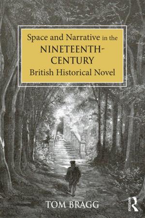 Cover of the book Space and Narrative in the Nineteenth-Century British Historical Novel by John Bryson, Peter Daniels, Barney Warf