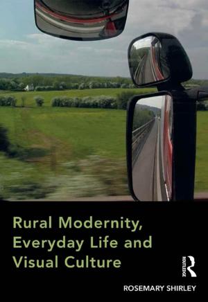 Cover of the book Rural Modernity, Everyday Life and Visual Culture by Thomas Gibson