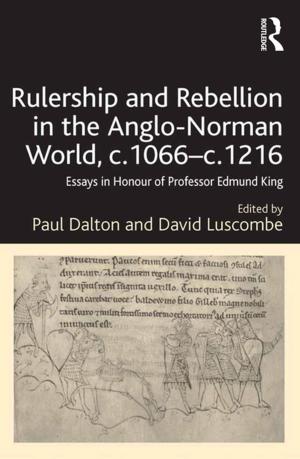 Cover of the book Rulership and Rebellion in the Anglo-Norman World, c.1066-c.1216 by Kirsten Schultz