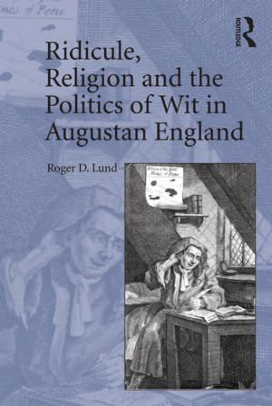 Cover of the book Ridicule, Religion and the Politics of Wit in Augustan England by 