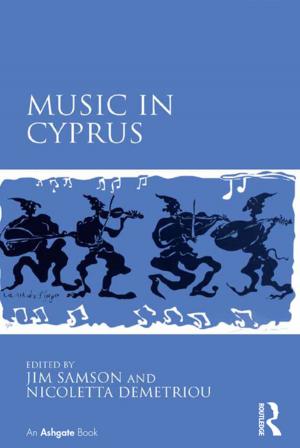 Cover of the book Music in Cyprus by Gary Haq, Dieter Schwela, Cornie Huizenga, Wha-Jin Han, Herbert Fabian, May Ajero.