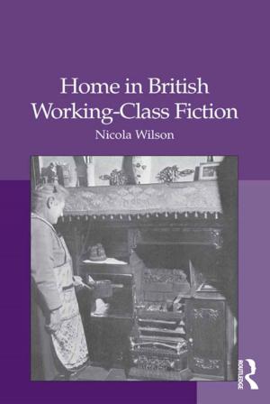 Cover of the book Home in British Working-Class Fiction by Bernard W.E. Alford