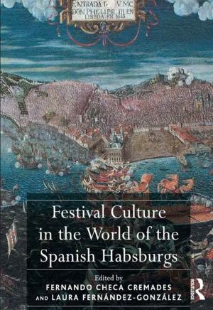 Cover of the book Festival Culture in the World of the Spanish Habsburgs by Robert P. Irvine
