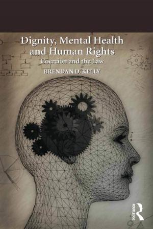 Cover of the book Dignity, Mental Health and Human Rights by Austen Garwood-Gowers, John Tingle, Tom Lewis