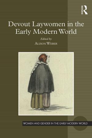 Cover of the book Devout Laywomen in the Early Modern World by Mary Thomas Burke, Jane Carvile Chauvin, Judith G. Miranti