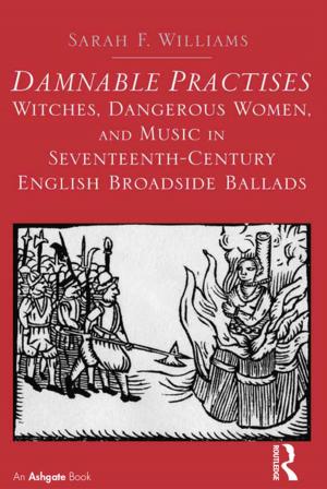 Cover of the book Damnable Practises: Witches, Dangerous Women, and Music in Seventeenth-Century English Broadside Ballads by J. W. Horrocks