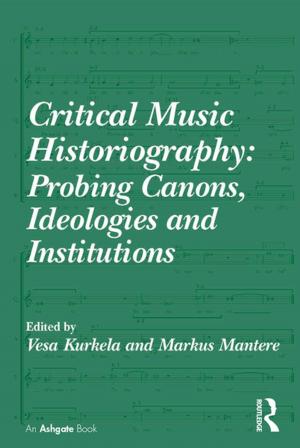 Cover of the book Critical Music Historiography: Probing Canons, Ideologies and Institutions by Jenny Williams, Andrew Chesterman