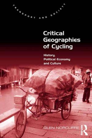 Cover of the book Critical Geographies of Cycling by Steven ten Have, Wouter ten Have, Maarten Otto, Anne-Bregje Huijsmans