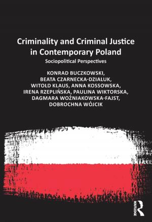 Cover of the book Criminality and Criminal Justice in Contemporary Poland by Louis A. Pagliaro, Ann M. Pagliaro