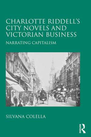 Cover of the book Charlotte Riddell's City Novels and Victorian Business by Dominike Audet