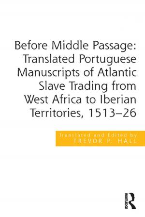 Cover of the book Before Middle Passage: Translated Portuguese Manuscripts of Atlantic Slave Trading from West Africa to Iberian Territories, 1513-26 by Noel Castree