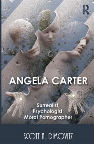 Cover of the book Angela Carter: Surrealist, Psychologist, Moral Pornographer by Eric Sheppard, Trevor Barnes